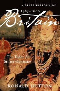 bokomslag A Brief History of Britain 1485-1660