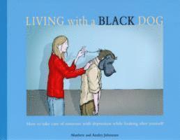 Matthew Johnstone, Ainsley Johnstone - Living with a Black Dog, Häftad