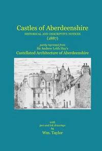 bokomslag Castles of Aberdeenshire: Historical and Descriptive Notices (1887)