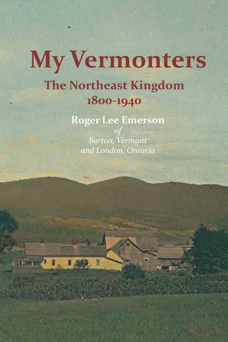 My Vermonters: The Northeast Kingdom 1800-1940 1