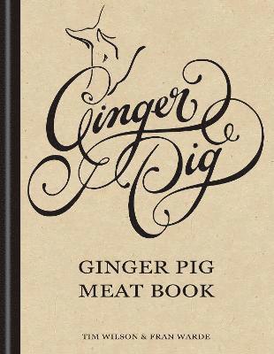 Fran Warde, Tim Wilson - Ginger Pig Meat Book, Inbunden