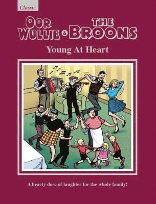 Oor Wullie & The Broons: Young At Heart, Inbunden