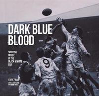 bokomslag Dark Blue Blood - Scottish Rugby In the Black & White Era