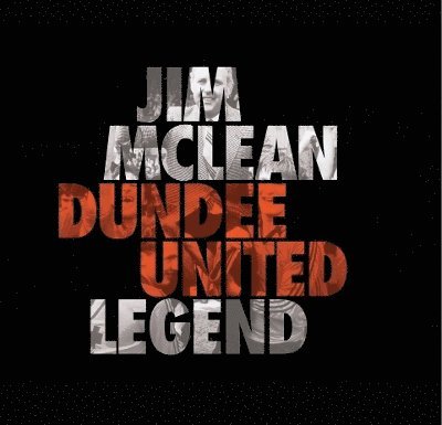Steve Finan - Jim Mclean Dundee United Legend, Inbunden