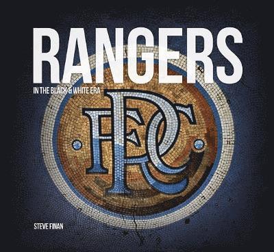 Steve Finan - Rangers In The Black & White Era, Inbunden