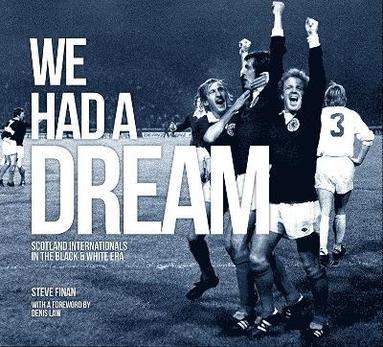 bokomslag We Had A Dream - Scotland Internationals In The Black & White Era