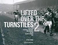 bokomslag Lifted Over The Turnstiles vol. 2: Scottish Football Grounds And Crowds In The Black & White Era