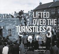 bokomslag Lifted Over The Turnstiles vol. 3: Scottish Football Grounds And Crowds In The Black & White Era