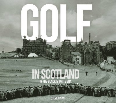 Golf In Scotland In The Black & White Era 1