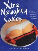 Debbie Brown - Xtra Naughty Cakes, Inbunden