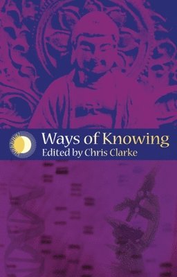 Chris Clarke - Ways of Knowing, Häftad