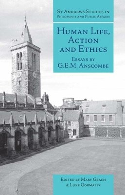 G.E.M. Anscombe, Mary Geach, Luke Gormally - Human Life, Action and Ethics, Inbunden
