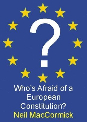 Neil MacCormick - Who's Afraid of a European Constitution?, Häftad