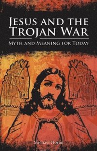 bokomslag Jesus and the Trojan War