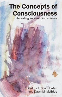 J. Scott Jordan, Dawn M. McBride - Concepts of Consciousness, Häftad