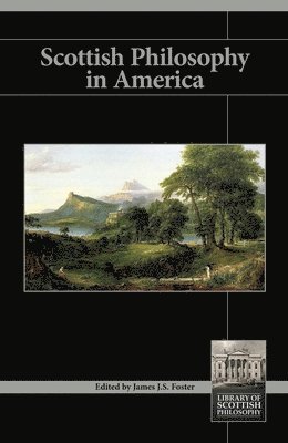 James J.S. Foster - Scottish Philosophy in America, Häftad