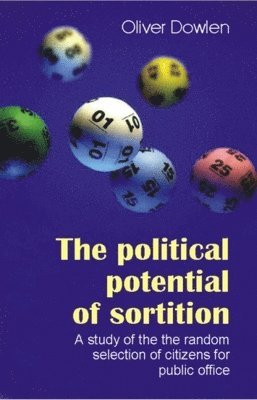 Oliver Dowlen - Political Potential of Sortition, Häftad