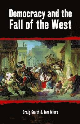 bokomslag Democracy and the Fall of the West