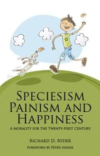 bokomslag Speciesism, Painism and Happiness