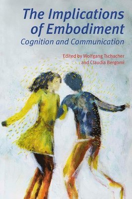 Wolfgang Tschacher, Claudia Bergomi - Implications of Embodiment, Häftad