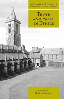 Hayden Ramsay - Truth and Faith in Ethics, Inbunden
