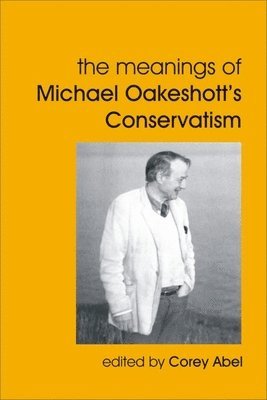 bokomslag The Meanings of Michael Oakeshott's Conservatism