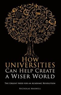 bokomslag How Universities Can Help Create a Wiser World