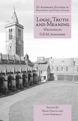 G E M Anscombe, Mary Geach, Luke Gormally, Mary Geitch - Logic, Truth and Meaning, Häftad