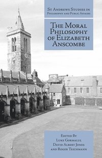 bokomslag The Moral Philosophy of Elizabeth Anscombe