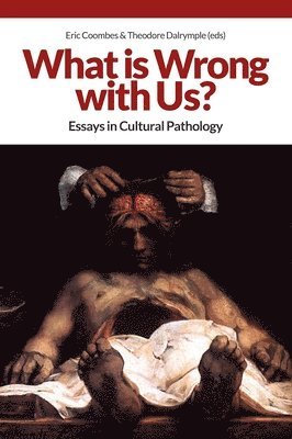 Eric Coombes, Theodore Dalrymple - What is Wrong with Us?, Häftad