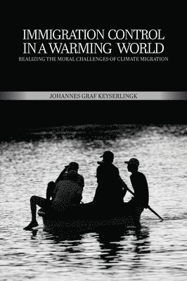 Johannes Graf Keyserlingk - Immigration Control in a Warming World, Häftad