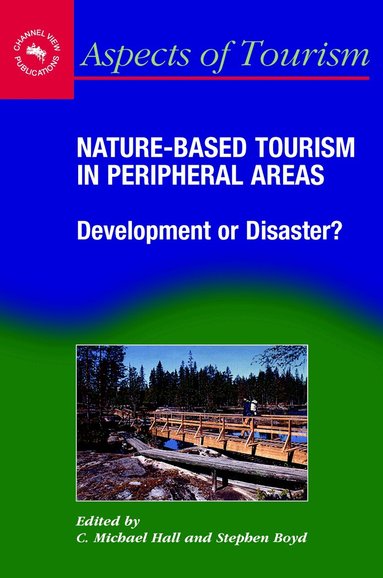 C. Michael Hall, Stephen W. Boyd - Nature-Based Tourism in Peripheral Areas, Inbunden