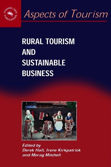 Derek Hall, Irene Kirkpatrick, Morag Mitchell - Rural Tourism and Sustainable Business, Häftad