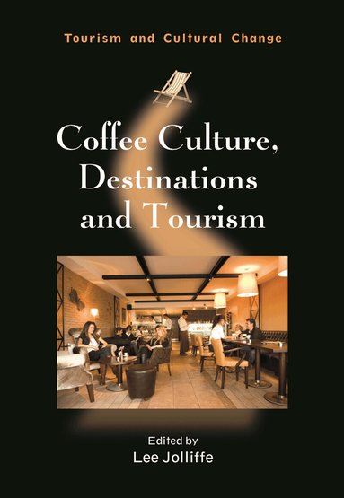 Lee Jolliffe - Coffee Culture, Destinations and Tourism, Häftad