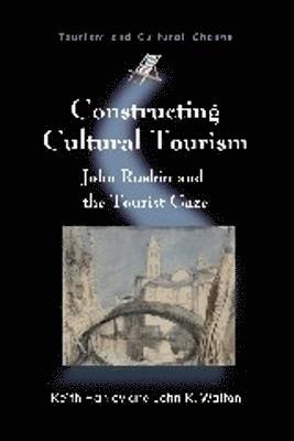 Keith Hanley, John K. Walton - Constructing Cultural Tourism, Häftad
