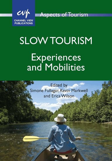 Simone Fullagar, Kevin Markwell, Erica Wilson - Slow Tourism, Häftad