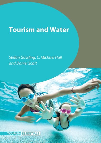 Stefan Gössling, C. Michael Hall, Daniel Scott - Tourism and Water, Häftad
