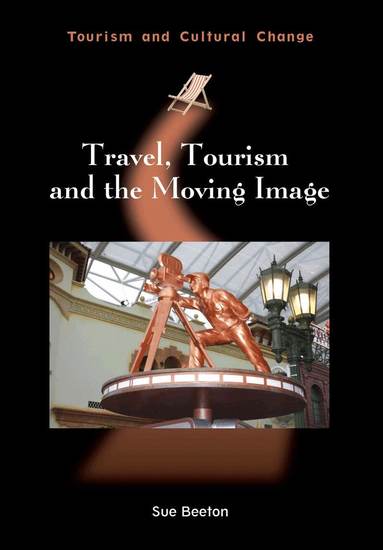 Sue Beeton - Travel, Tourism and the Moving Image, Inbunden