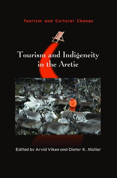 Arvid Viken, Dieter K. Müller - Tourism and Indigeneity in the Arctic, Inbunden