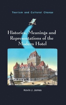 bokomslag Histories, Meanings and Representations of the Modern Hotel