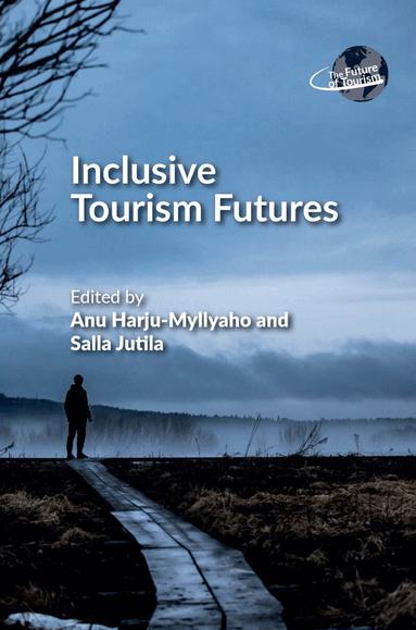 Anu Harju-Myllyaho, Salla Jutila - Inclusive Tourism Futures, Inbunden
