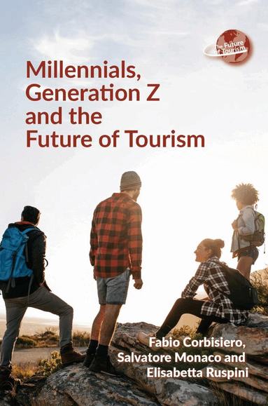 Fabio Corbisiero, Salvatore Monaco, Elisabetta Ruspini - Millennials, Generation Z and the Future of Tourism, Inbunden
