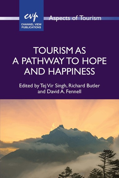 Tej Vir Singh, Richard Butler, David A. Fennell - Tourism as a Pathway to Hope and Happiness, Inbunden