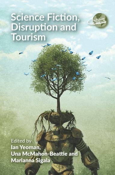 Ian Yeoman, Una McMahon-Beattie, Marianna Sigala - Science Fiction, Disruption and Tourism, Inbunden