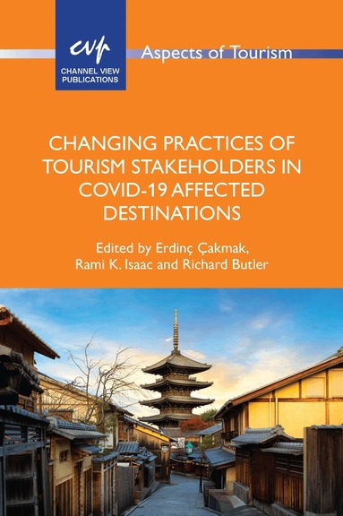 Erdinç Çakmak, Rami K. Isaac, Richard Butler - Changing Practices of Tourism Stakeholders in Covid-19 Affected Destinations, Inbunden