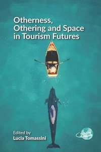 bokomslag Otherness, Othering and Space in Tourism Futures