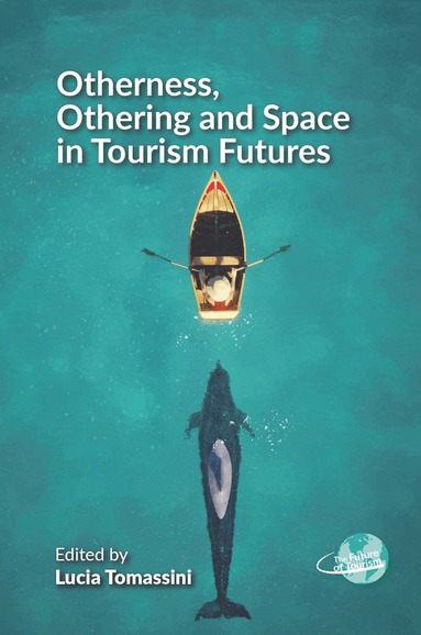 Lucia Tomassini - Otherness, Othering and Space in Tourism Futures, Inbunden