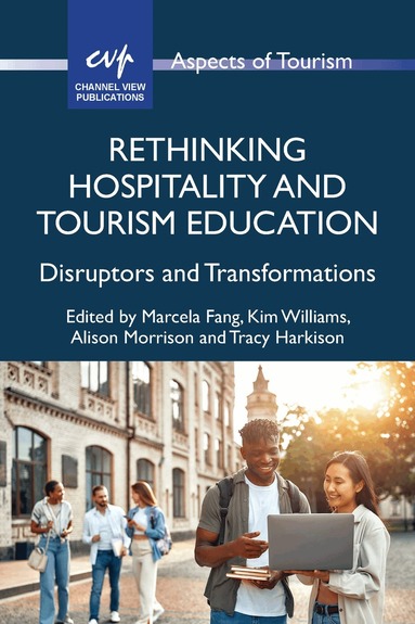Marcela Fang, Kim Williams, Alison Morrison, Tracy Harkison - Rethinking Hospitality and Tourism Education, Häftad