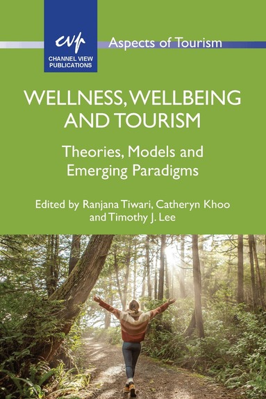 Ranjana Tiwari, Catheryn Khoo, Timothy J. Lee - Wellness, Wellbeing and Tourism, Inbunden