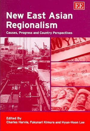 Charles Harvie, Fukunari Kimura, Hyun-Hoon Lee - New East Asian Regionalism, Inbunden